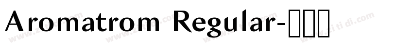 Aromatrom Regular字体转换 Aromatrom Regular字体转换